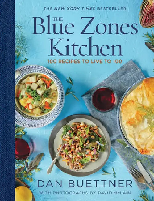 The Blue Zones Kitchen: Eating and Cooking Like the World's Healthiest People by Dan Buettner