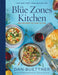 The Blue Zones Kitchen: Eating and Cooking Like the World's Healthiest People by Dan Buettner