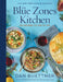 The Blue Zones Kitchen: Eating and Cooking Like the World's Healthiest People by Dan Buettner