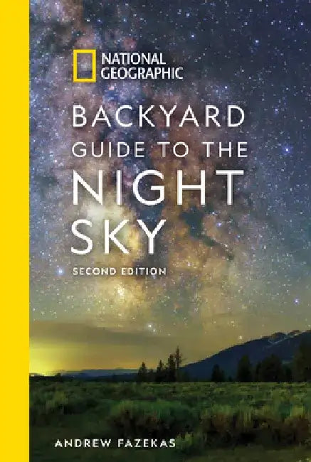 National Geographic Backyard Guide to the Night Sky, 2nd Edition by Andrew Fazekas