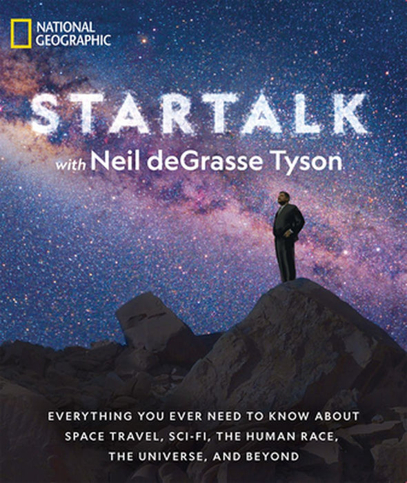 Startalk: Everything You Ever Need to Know about Space Travel, Sci-Fi, the Human Race, the Universe, and Beyond by Neil Degrasse Tyson