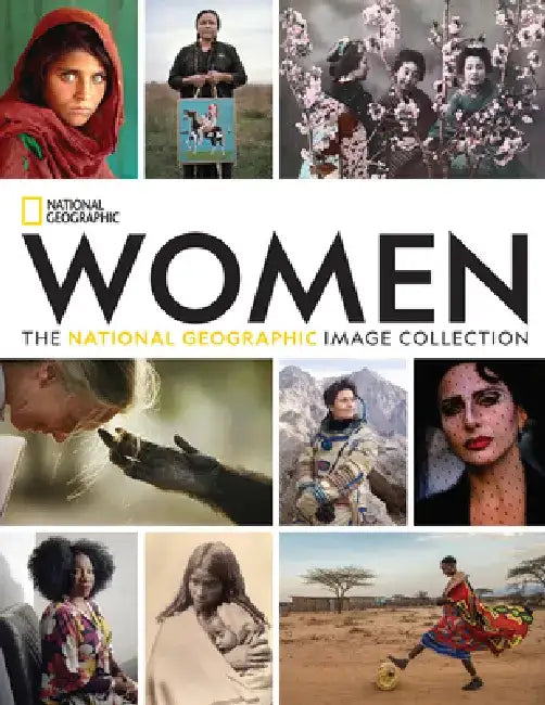 Women: The National Geographic Image Collection by National Geographic