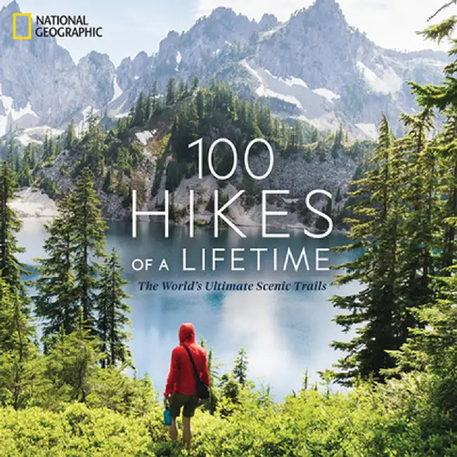 100 Hikes of a Lifetime: The Experts' Guide to the World's Greatest Trails by Kate Siber