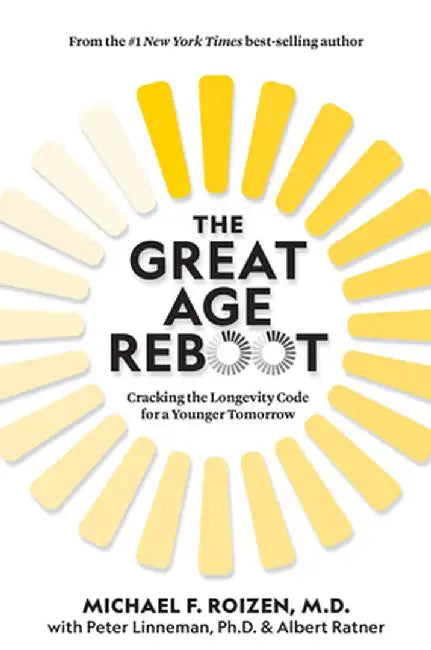 The Great Age Reset: The New Science of Limitless Longevity by Michael F. Roizen