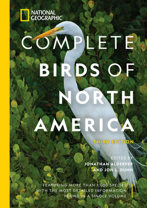 National Geographic Complete Birds of North America, 3rd Edition: Featuring More Than 1,000 Species with the Most Detailed Information Found in a Sing by Jonathan Alderfer