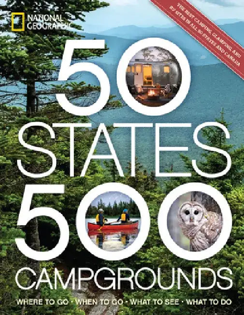 50 States, 500 Campgrounds: Where to Go, When to Go, What to See, What to Do by Joe Yogerst
