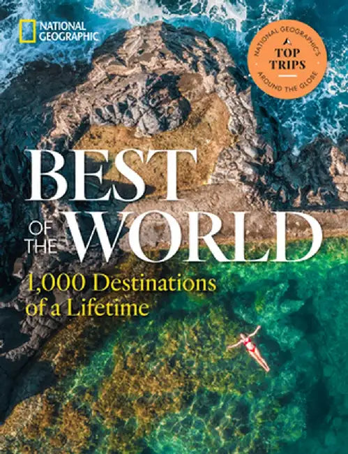 Best of the World: 1,000 Destinations of a Lifetime by National Geographic