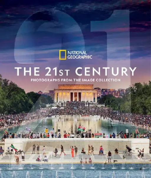 National Geographic the 21st Century: Photographs from the Image Collection by National