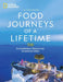 Food Journeys of a Lifetime 2nd Edition: 500 Extraordinary Places to Eat Around the Globe by National
