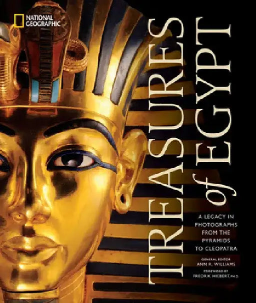 Treasures of Egypt: A Legacy in Photographs, from the Pyramids to Cleopatra by National