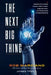 The Next Big Thing: Innovations for a Better, Smarter, Stronger Tomorrow by Rob Marciano, James Trefil