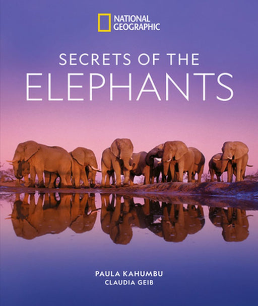 Secrets of the Elephants by Paula Kahumbu