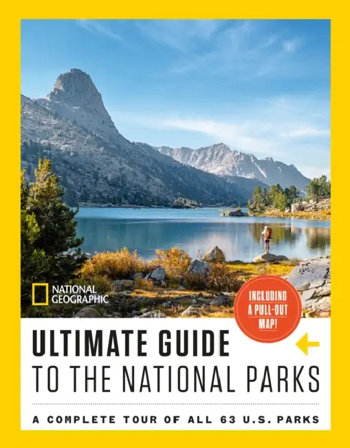 National Geographic Ultimate Guide to the National Parks: A Complete Tour of All 63 U.S. Parks by National Geographic