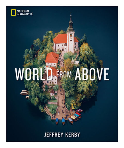 National Geographic World from Above by Jeffrey Kerby