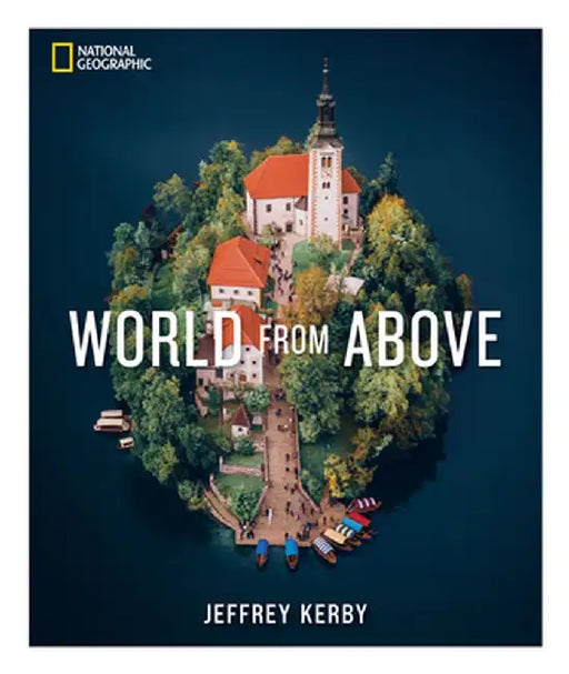 National Geographic World from Above by Jeffrey Kerby