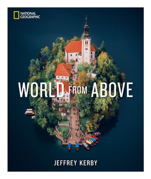 National Geographic World from Above by Jeffrey Kerby