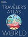 The Traveler's Atlas of the World by National Geographic