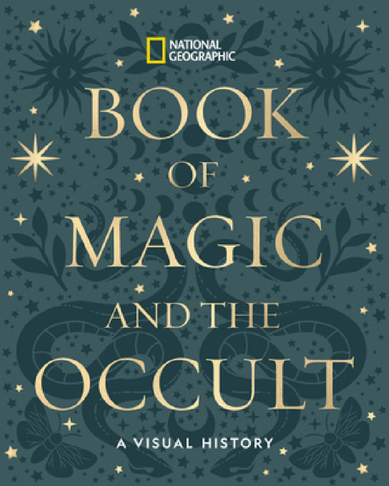 National Geographic Book of Magic and the Occult: A Visual History by National Geographic