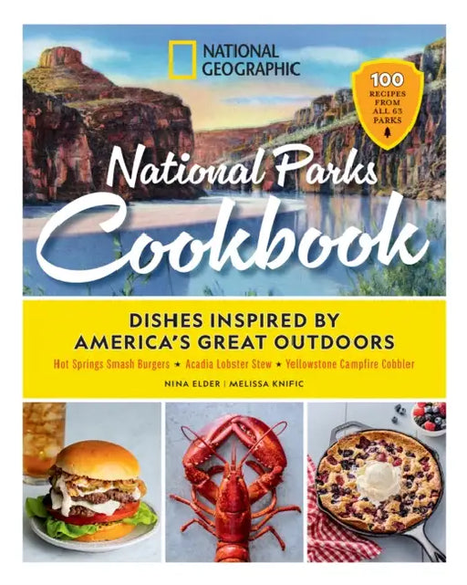 National Geographic National Parks Cookbook: Dishes Inspired by America's Great Outdoors by Nina Elder, Melissa Knific