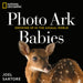 National Geographic Photo Ark Babies: Growing Up in the Animal World by Joel Sartore