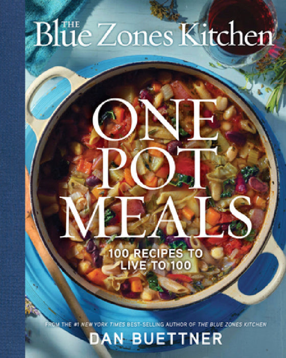 The Blue Zones Kitchen: One Pot Meals: 100 Recipes to Live to 100 by Dan Buettner