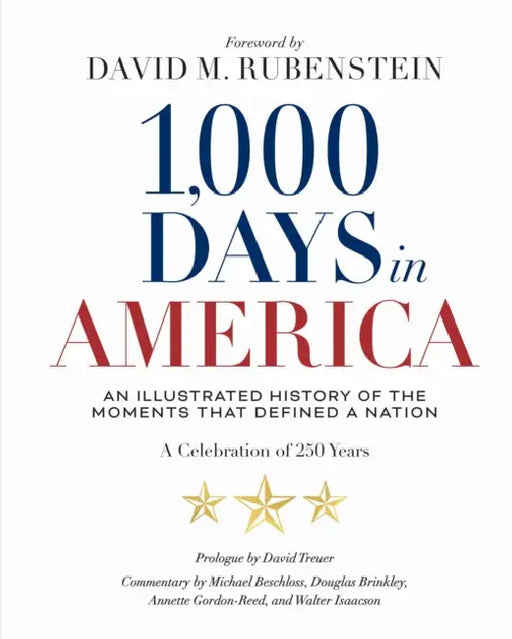 1,000 Days in America: An Illustrated History of the Moments That Defined a Nation by National Geographic, David M. Rubenstein, David Treuer