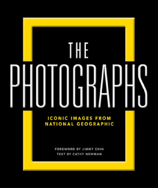 National Geographic the Photographs: Iconic Images from National Geographic by National Geographic, Jimmy Chin