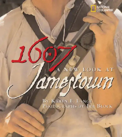 1607: A New Look at Jamestown by Karen Lange