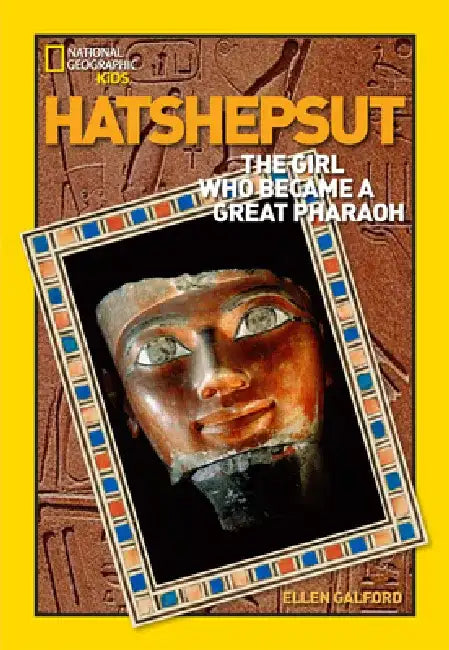 World History Biographies: Hatshepsut: The Girl Who Became a Great Pharaoh by Ellen Galford