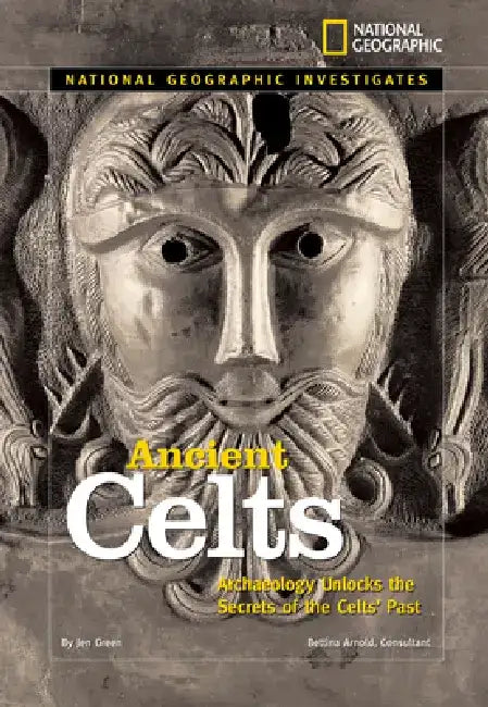 Ancient Celts: Archaeology Unlocks the Secrets of the Celts' Past by Jen Green
