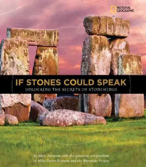 If Stones Could Speak: Unlocking the Secrets of Stonehenge by Marc Aronson
