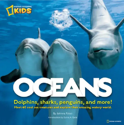 Oceans: Meet 60 Cool-Sea Creatures and Explore Their Amazing Watery World by Johnna Rizzo