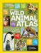 Nat Geo Wild Animal Atlas: Earth's Astonishing Animals and Where They Live by National Geographic