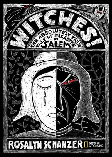 Witches: The Absolutely True Tale of Disaster in Salem by Rosalyn Schanzer