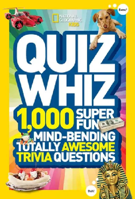 Quiz Whiz: 1,000 Super Fun, Mind-Bending, Totally Awesome Trivia Questions by National Geographic Kids