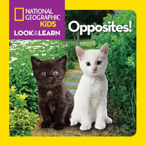 Opposites! by National Geographic Kids