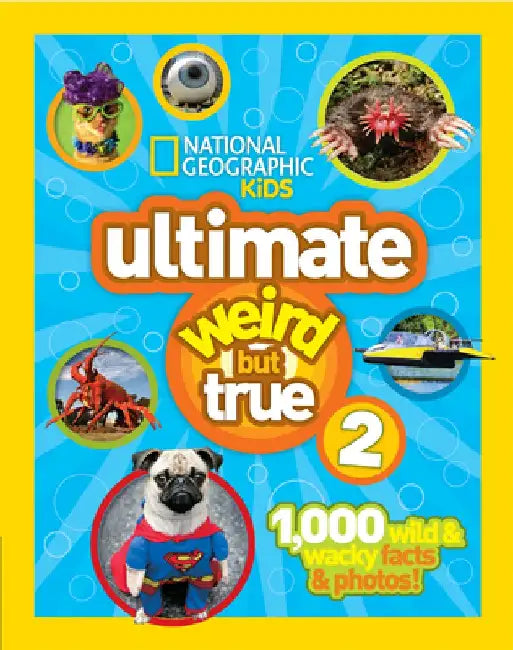 Ultimate Weird But True 2 by National Geographic