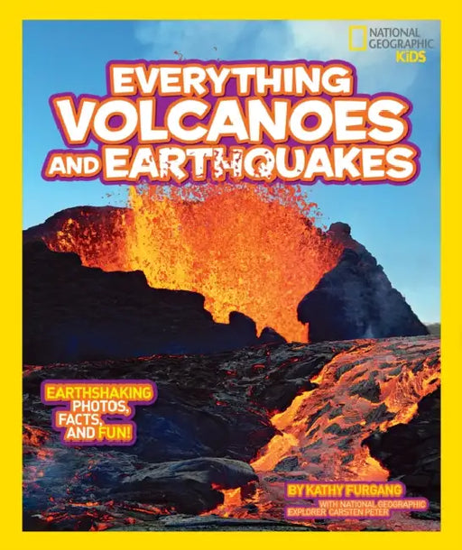 National Geographic Kids Everything Volcanoes and Earthquakes: Earthshaking Photos, Facts, and Fun! by Kathy Furgang
