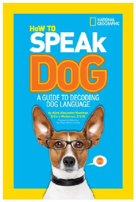 How to Speak Dog: A Guide to Decoding Dog Language by Aline Alexander Newman