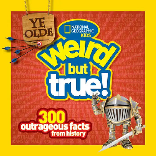 Ye Olde Weird But True!: 300 Outrageous Facts from History by National Geographic Kids, Cheryl Harness