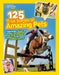 125 True Stories of Amazing Pets: Inspiring Tales of Animal Friendship and Four-Legged Heroes, Plus Crazy Animal Antics by National Geographic Kids