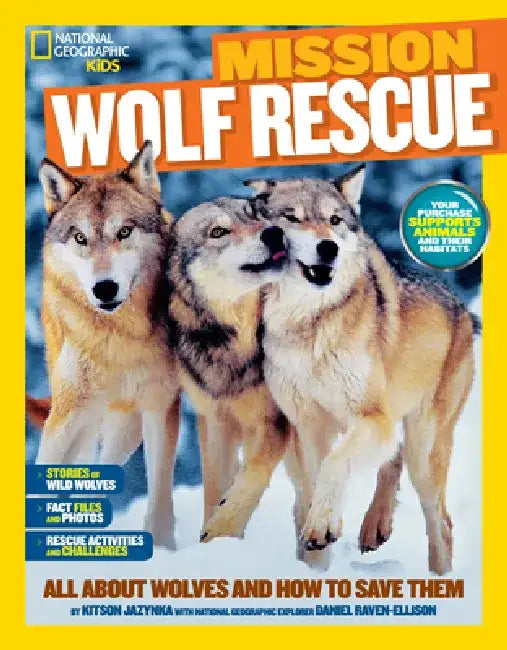 Mission: Wolf Rescue: All about Wolves and How to Save Them by Kitson Jazynka