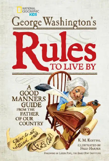 George Washington's Rules to Live by: A Good Manners Guide from the Father of Our Country by George Washington