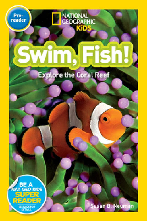 Swim, Fish! (National Geographic Kids Readers, Pre-Reader): Explore the Coral Reef by Susan B. Neuman