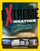 Extreme Weather: Surviving Tornadoes, Sandstorms, Hailstorms, Blizzards, Hurricanes, and More! by Thomas M. Kostigen