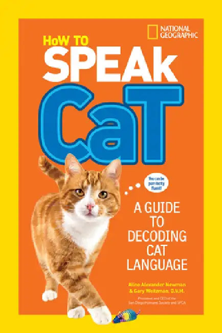 How to Speak Cat: A Guide to Decoding Cat Language by Aline Alexander Newman, DVM MPH Weitzman Gary
