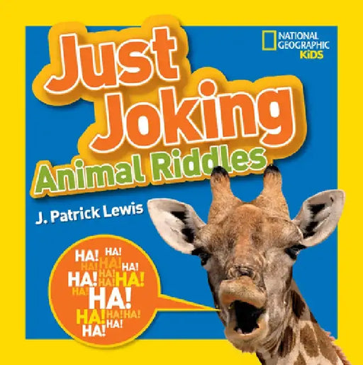National Geographic Kids Just Joking Animal Riddles: Hilarious Riddles, Jokes, and More--All about Animals! by J. Patrick Lewis