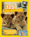 125 Cute Animals: Meet the Cutest Critters on the Planet, Including Animals You Never Knew Existed, and Some So Ugly They're Cute by National Geographic Kids