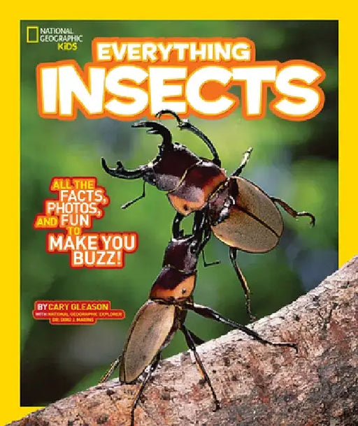 National Geographic Kids Everything Insects: All the Facts, Photos, and Fun to Make You Buzz by Carrie Gleason