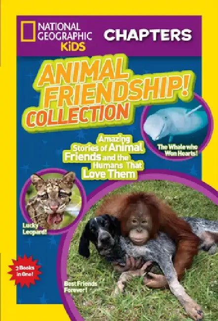 Animal Friendship! Collection: Amazing Stories of Animal Friends and the Humans Who Love Them by National Geographic Kids